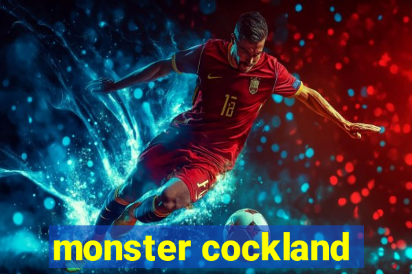 monster cockland